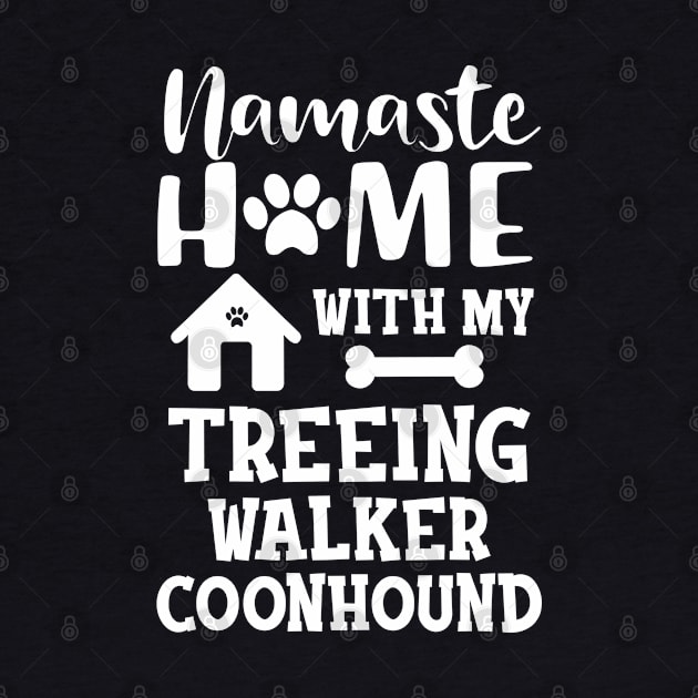 Treeing walker coonhound - Namaste home with my treeing walker coonhound by KC Happy Shop